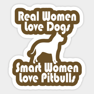 REAL WOMEN LOVE DOGS SMART WOMEN LOVE PITBULLS Sticker